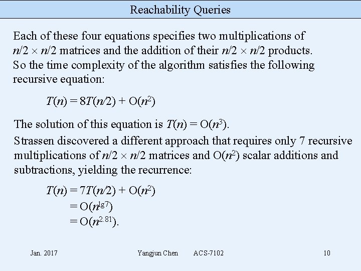 Reachability Queries Each of these four equations specifies two multiplications of n/2 matrices and