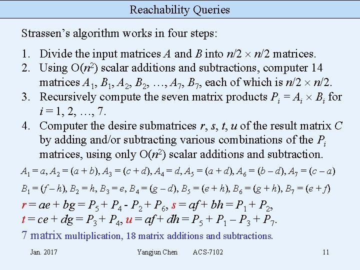 Reachability Queries Strassen’s algorithm works in four steps: 1. Divide the input matrices A