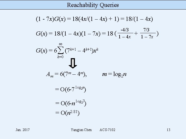 Reachability Queries (1 - 7 x)G(x) = 18(4 x/(1 – 4 x) + 1)