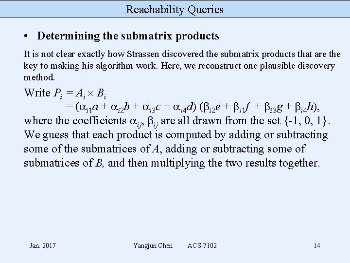 Reachability Queries • Determining the submatrix products It is not clear exactly how Strassen