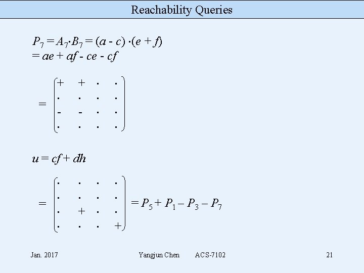 Reachability Queries P 7 = A 7 B 7 = (a - c) (e