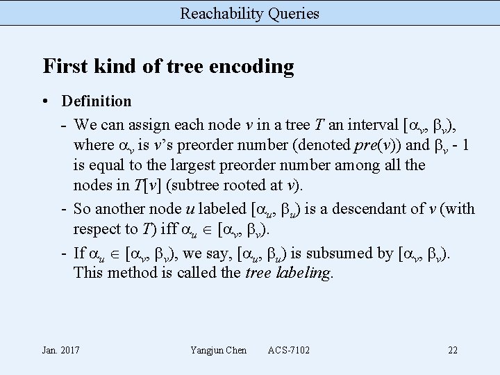 Reachability Queries First kind of tree encoding • Definition - We can assign each