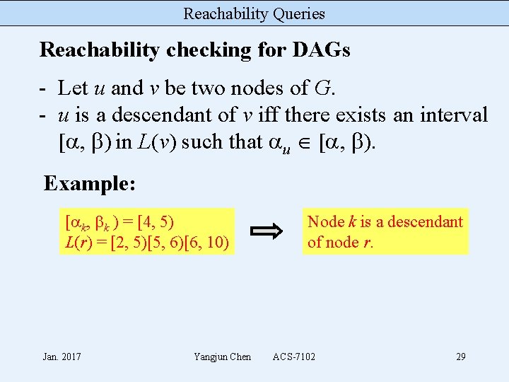 Reachability Queries Reachability checking for DAGs - Let u and v be two nodes