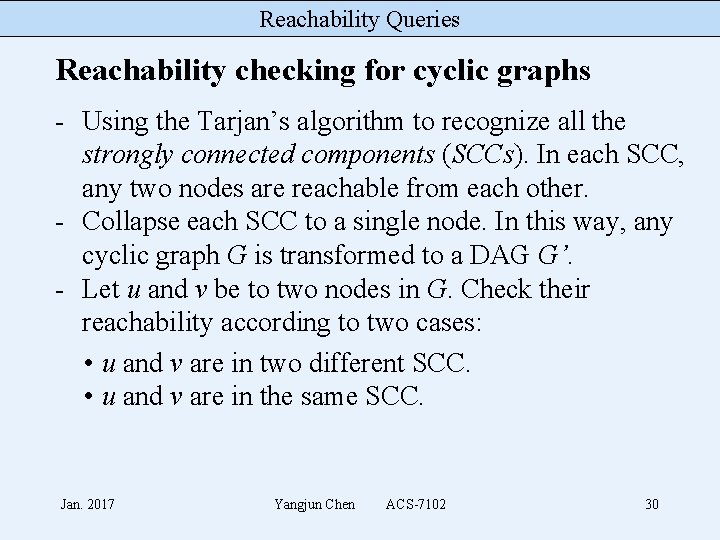 Reachability Queries Reachability checking for cyclic graphs - Using the Tarjan’s algorithm to recognize