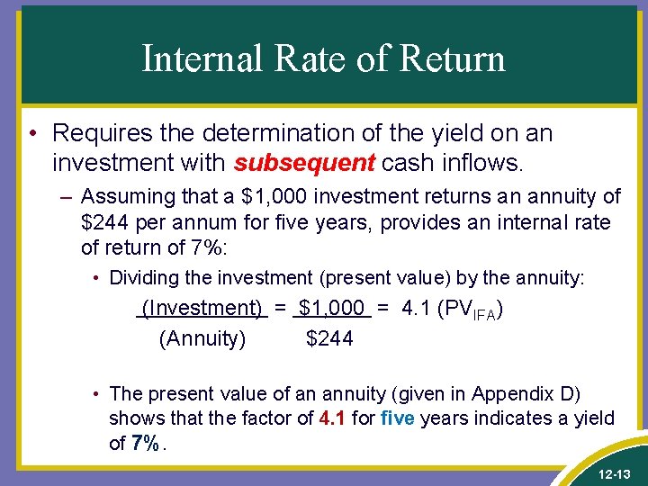 Internal Rate of Return • Requires the determination of the yield on an investment