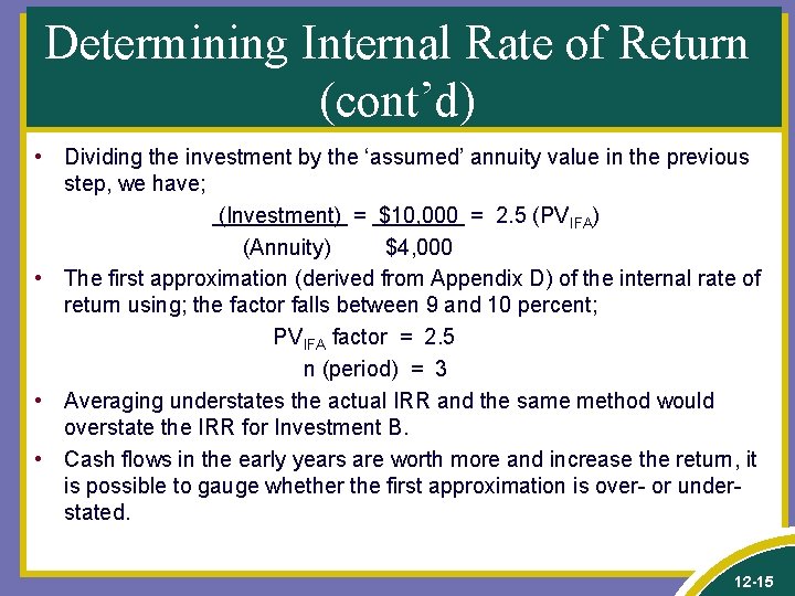 Determining Internal Rate of Return (cont’d) • Dividing the investment by the ‘assumed’ annuity