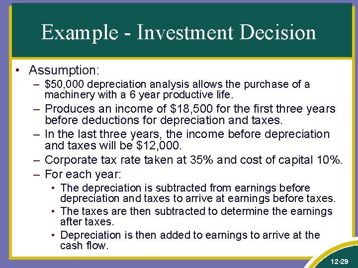 Example - Investment Decision • Assumption: – $50, 000 depreciation analysis allows the purchase