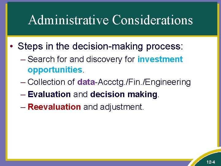 Administrative Considerations • Steps in the decision-making process: – Search for and discovery for