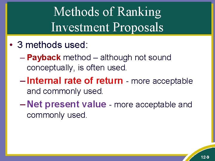 Methods of Ranking Investment Proposals • 3 methods used: – Payback method – although