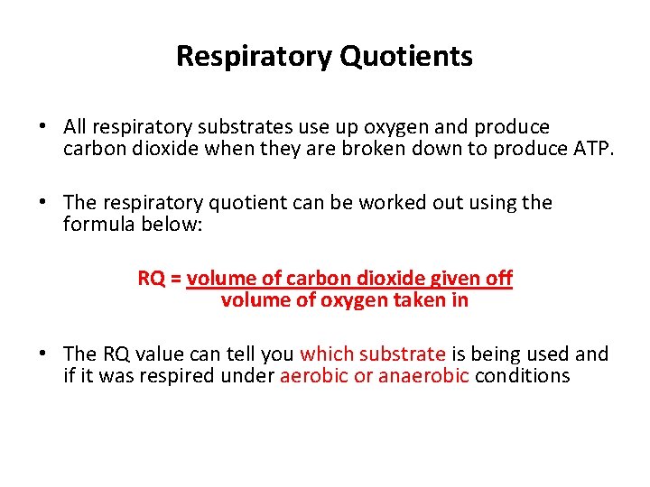 Respiratory Quotients • All respiratory substrates use up oxygen and produce carbon dioxide when Respiratory Quotients • All respiratory substrates use up oxygen and produce carbon dioxide when