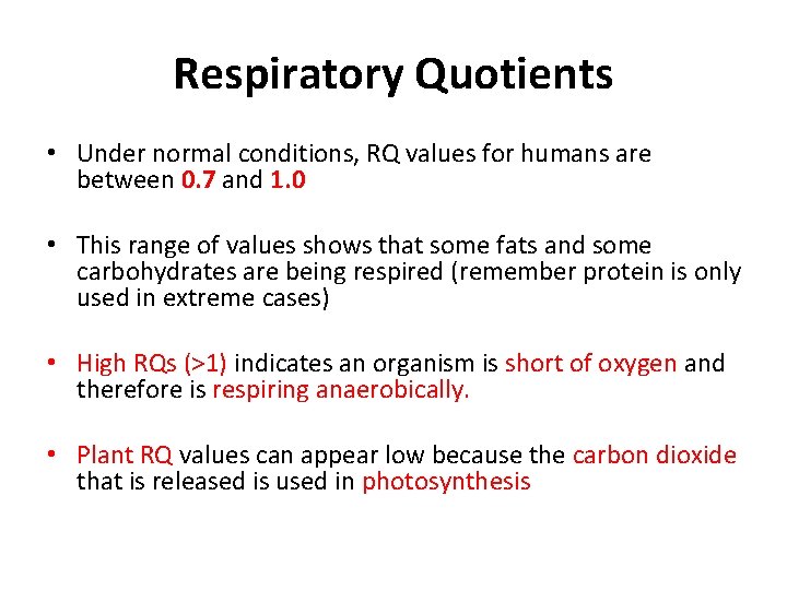 Respiratory Quotients • Under normal conditions, RQ values for humans are between 0. 7 Respiratory Quotients • Under normal conditions, RQ values for humans are between 0. 7