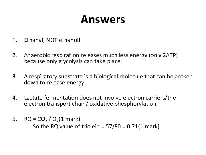 Answers 1. Ethanal, NOT ethanol! 2. Anaerobic respiration releases much less energy (only 2 Answers 1. Ethanal, NOT ethanol! 2. Anaerobic respiration releases much less energy (only 2