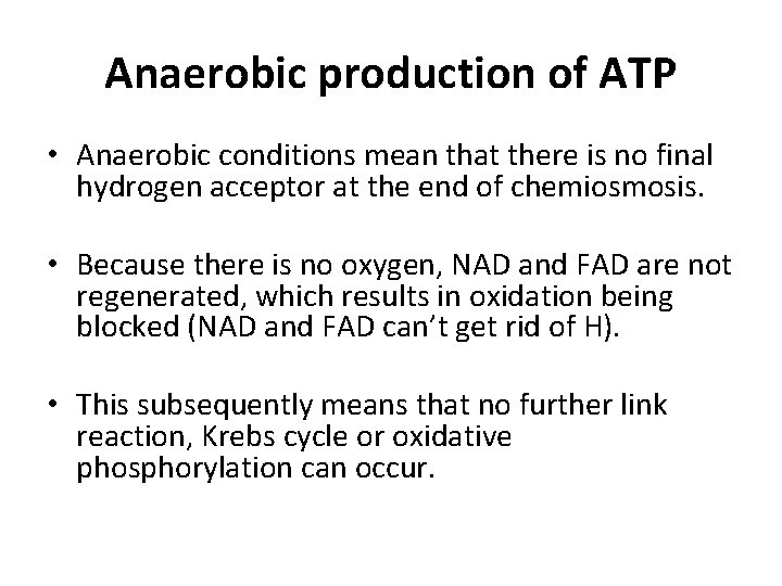 Anaerobic production of ATP • Anaerobic conditions mean that there is no final hydrogen
