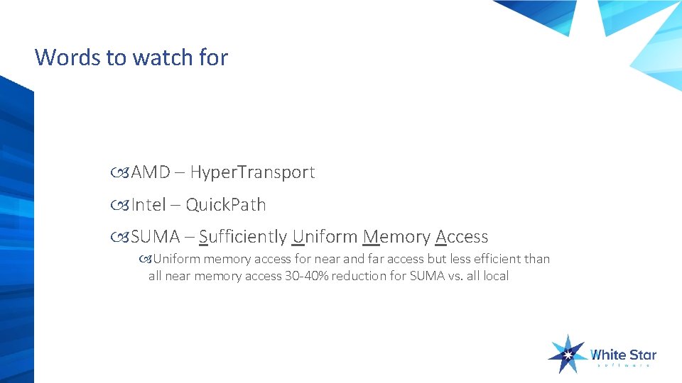 Words to watch for AMD – Hyper. Transport Intel – Quick. Path SUMA –