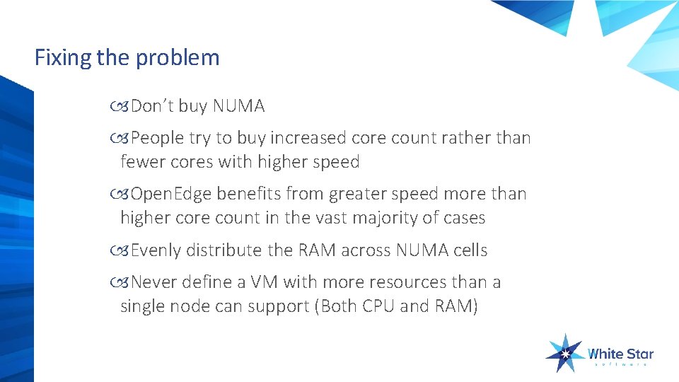 Fixing the problem Don’t buy NUMA People try to buy increased core count rather