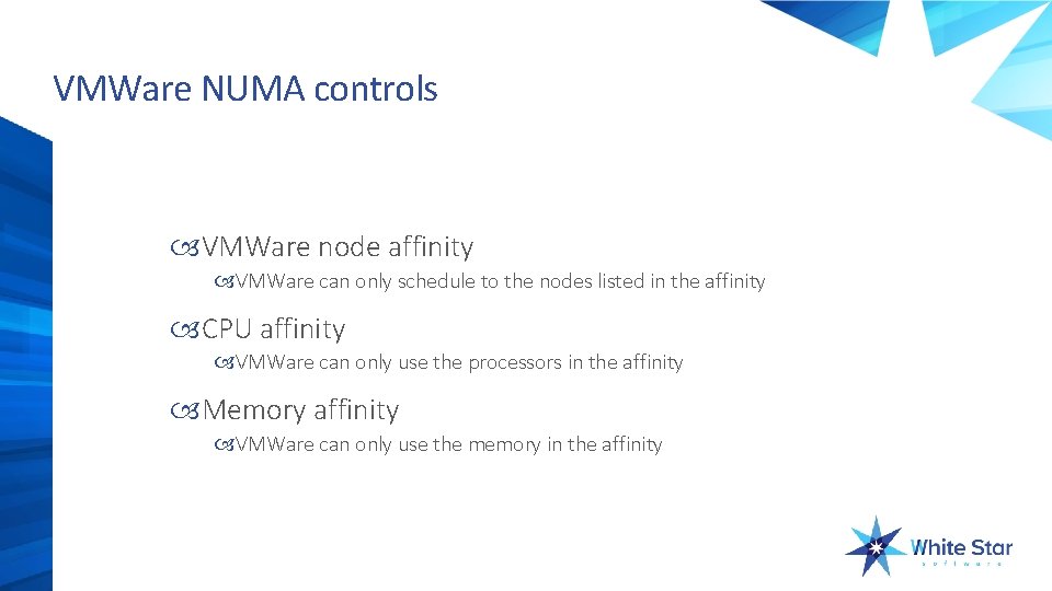 VMWare NUMA controls VMWare node affinity VMWare can only schedule to the nodes listed