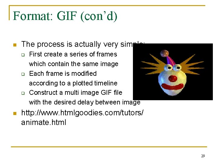 Format: GIF (con’d) n The process is actually very simple: q q q n
