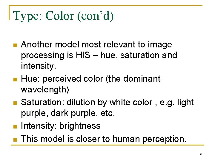 Type: Color (con’d) n n n Another model most relevant to image processing is