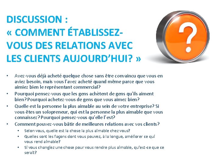 DISCUSSION : « COMMENT ÉTABLISSEZVOUS DES RELATIONS AVEC LES CLIENTS AUJOURD’HUI? » • •