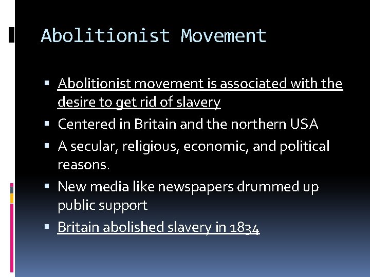 Abolitionist Movement Abolitionist movement is associated with the desire to get rid of slavery