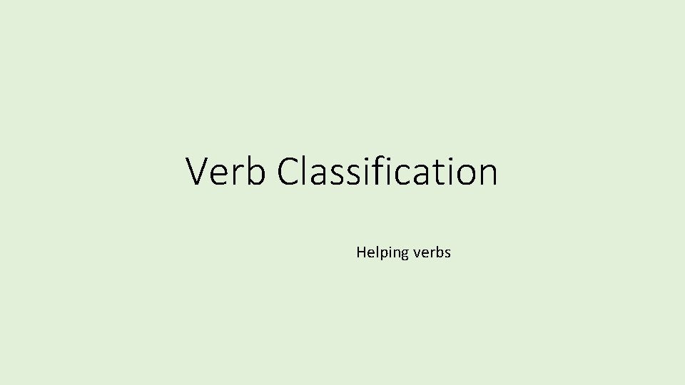 Verb Classification Helping verbs 
