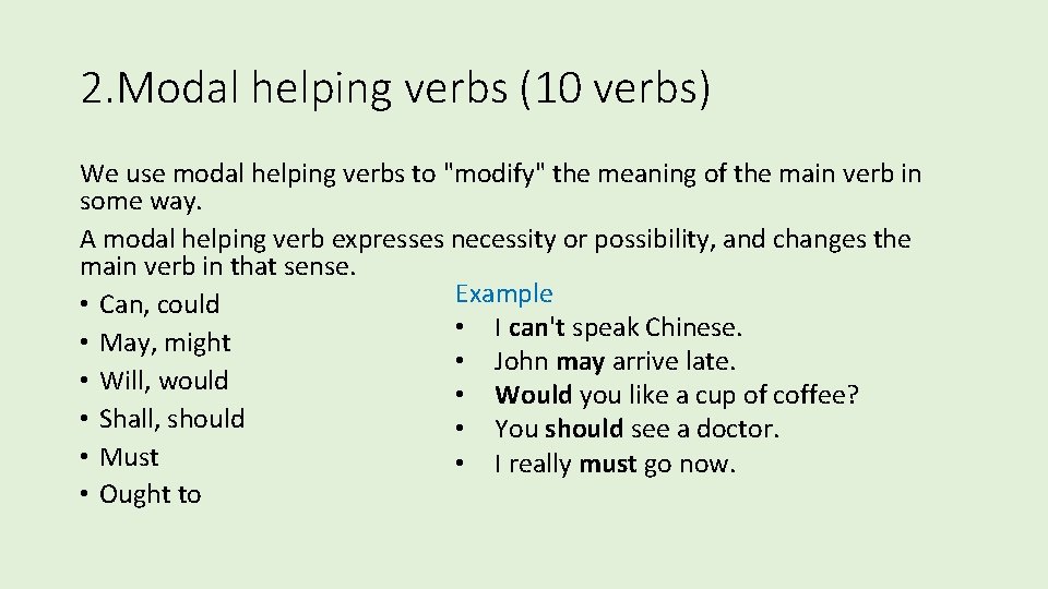 2. Modal helping verbs (10 verbs) We use modal helping verbs to "modify" the