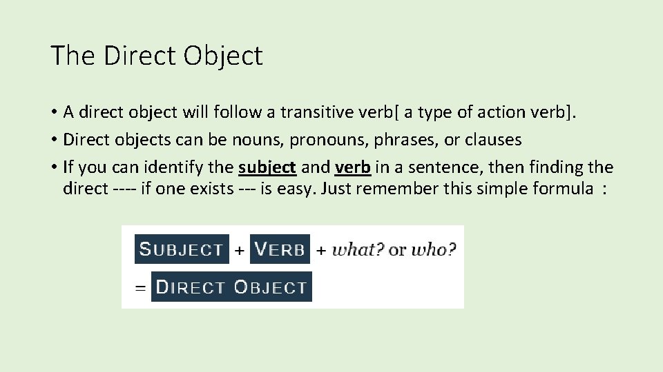 The Direct Object • A direct object will follow a transitive verb[ a type