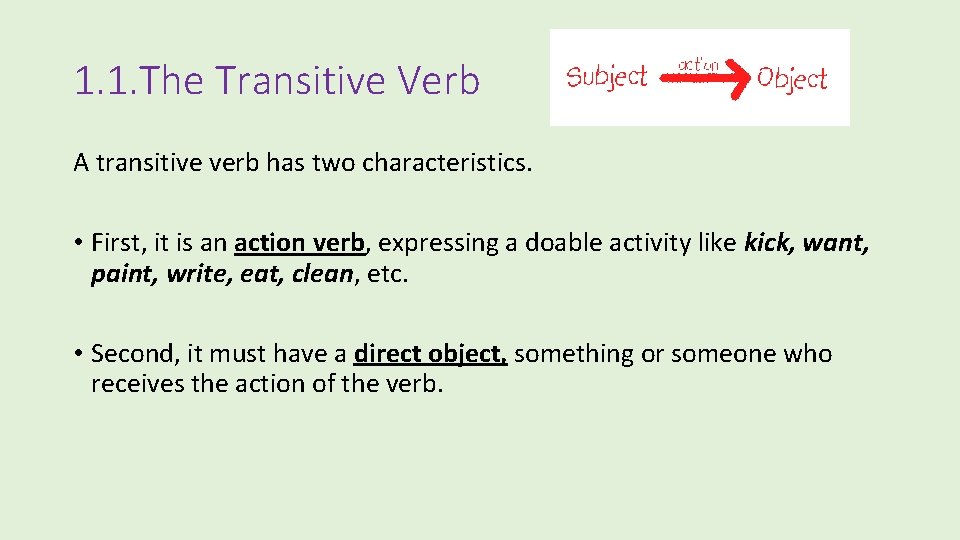 1. 1. The Transitive Verb A transitive verb has two characteristics. • First, it