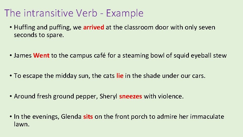 The intransitive Verb - Example • Huffing and puffing, we arrived at the classroom