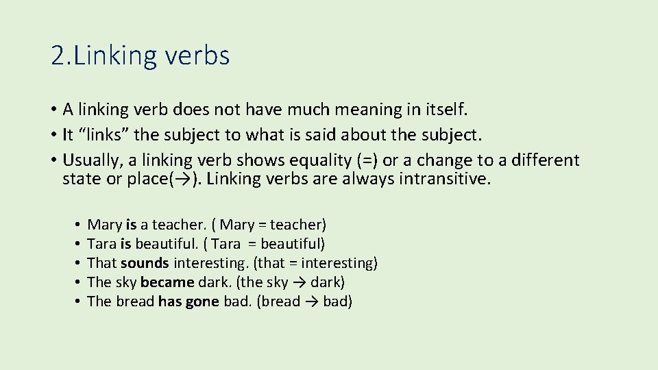 2. Linking verbs • A linking verb does not have much meaning in itself.