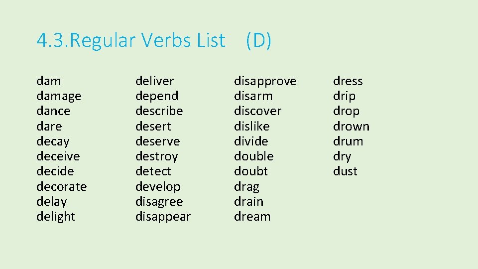 4. 3. Regular Verbs List (D) damage dance dare decay deceive decide decorate delay