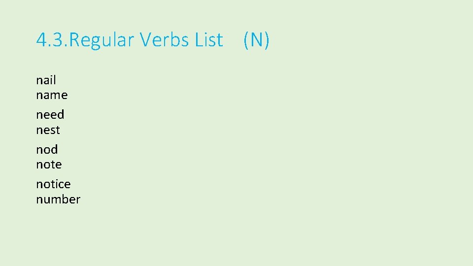 4. 3. Regular Verbs List (N) nail name need nest nod note notice number