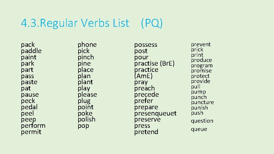 4. 3. Regular Verbs List (PQ) pack paddle paint park part pass paste pat