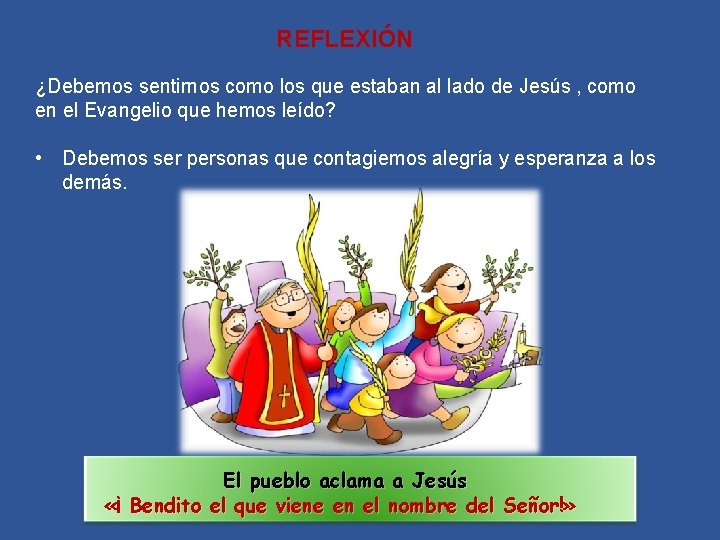 REFLEXIÓN ¿Debemos sentirnos como los que estaban al lado de Jesús , como en