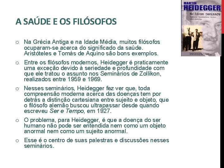 A SAÚDE E OS FILÓSOFOS o Na Grécia Antiga e na Idade Média, muitos