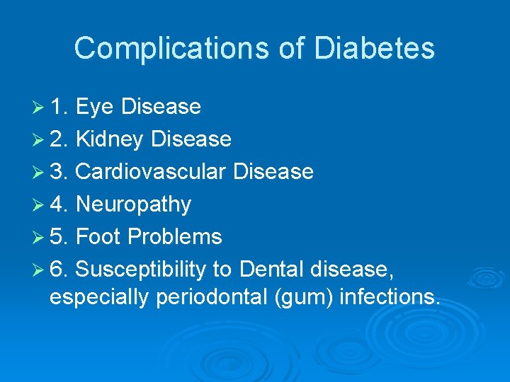 Complications of Diabetes Ø 1. Eye Disease Ø 2. Kidney Disease Ø 3. Cardiovascular