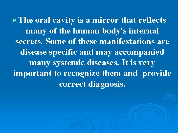 Ø The oral cavity is a mirror that reflects many of the human body's