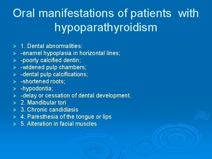 Oral manifestations of patients with hypoparathyroidism Ø Ø Ø 1. Dental abnormalities: -enamel hypoplasia