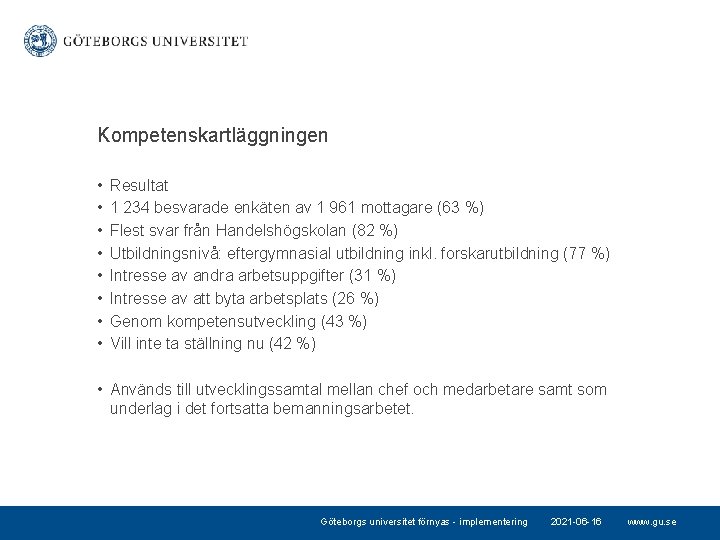 Kompetenskartläggningen • • Resultat 1 234 besvarade enkäten av 1 961 mottagare (63 %)