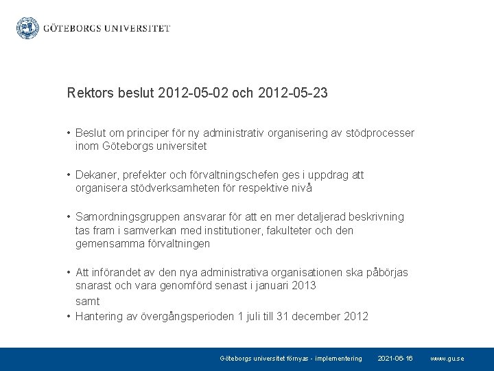 Rektors beslut 2012 -05 -02 och 2012 -05 -23 • Beslut om principer för