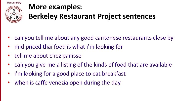 Dan Jurafsky • • • More examples: Berkeley Restaurant Project sentences can you tell