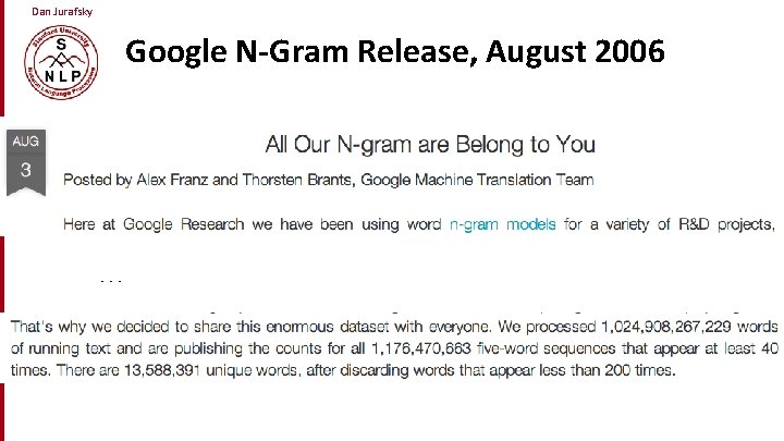Dan Jurafsky Google N-Gram Release, August 2006 … 