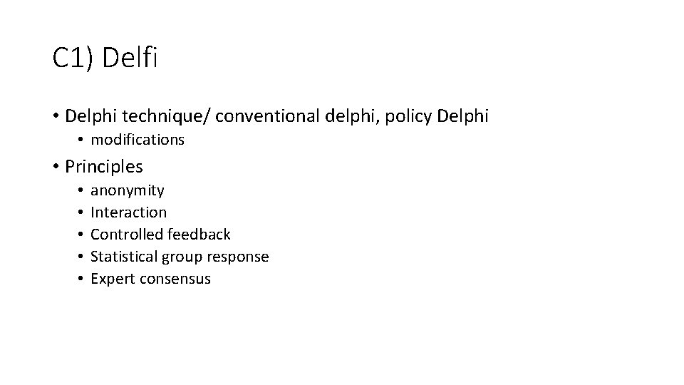 C 1) Delfi • Delphi technique/ conventional delphi, policy Delphi • modifications • Principles