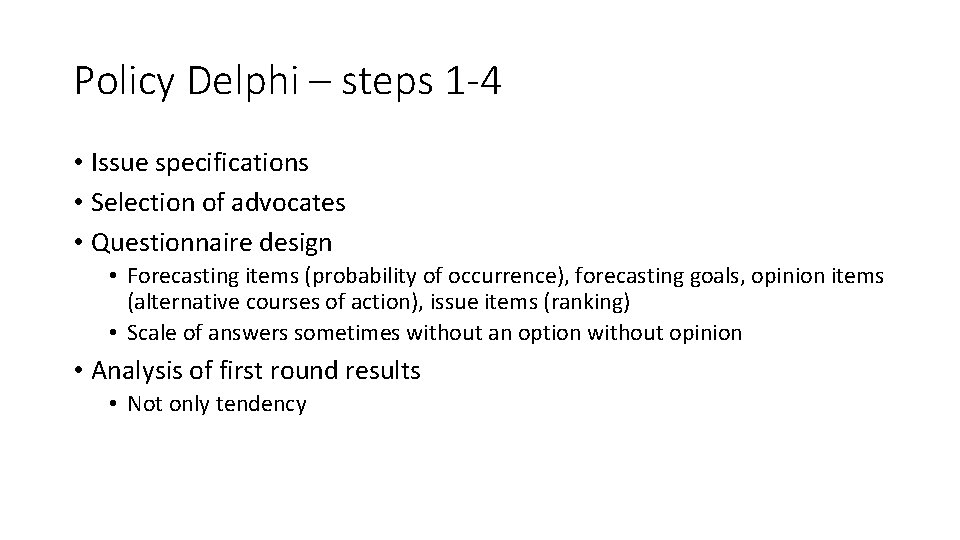 Policy Delphi – steps 1 -4 • Issue specifications • Selection of advocates •
