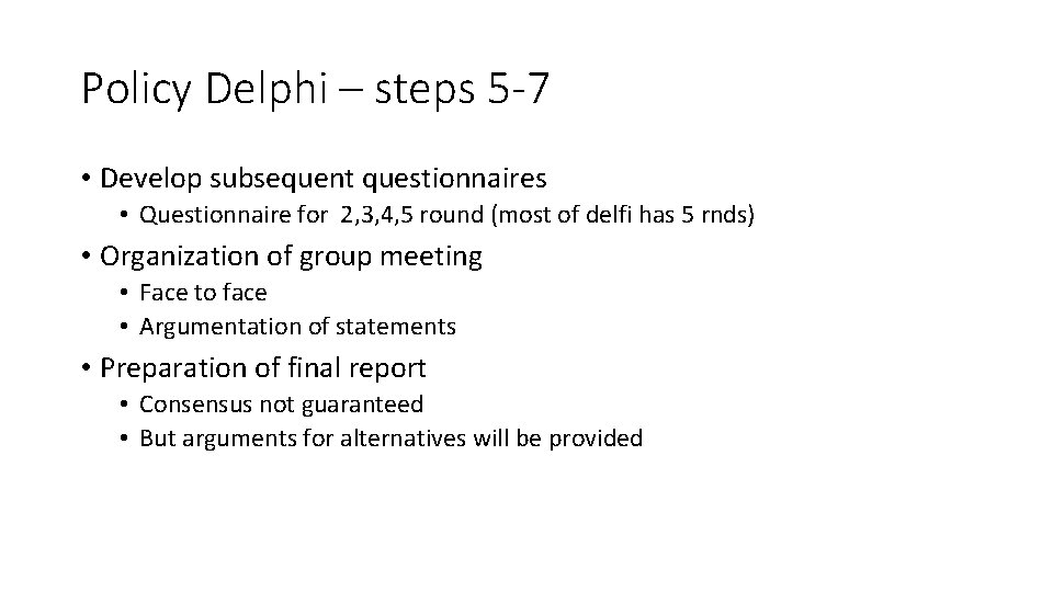 Policy Delphi – steps 5 -7 • Develop subsequent questionnaires • Questionnaire for 2,