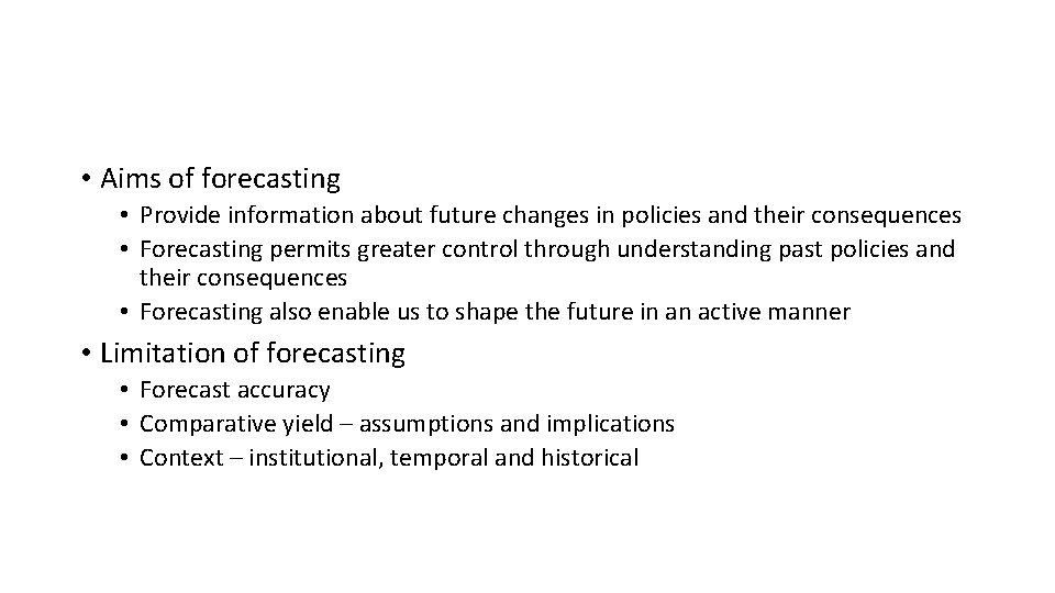  • Aims of forecasting • Provide information about future changes in policies and