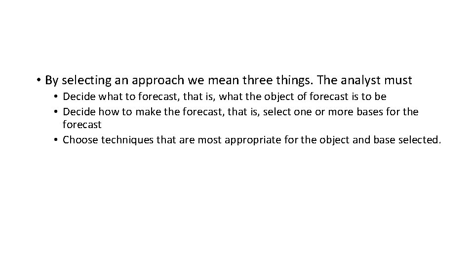  • By selecting an approach we mean three things. The analyst must •