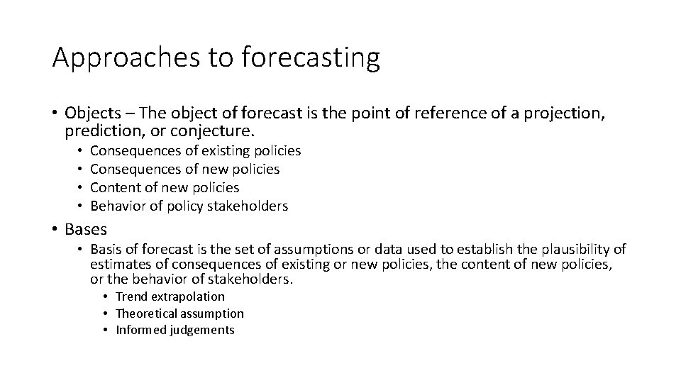Approaches to forecasting • Objects – The object of forecast is the point of