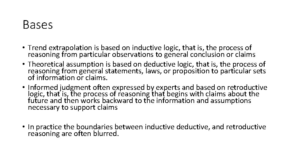 Bases • Trend extrapolation is based on inductive logic, that is, the process of