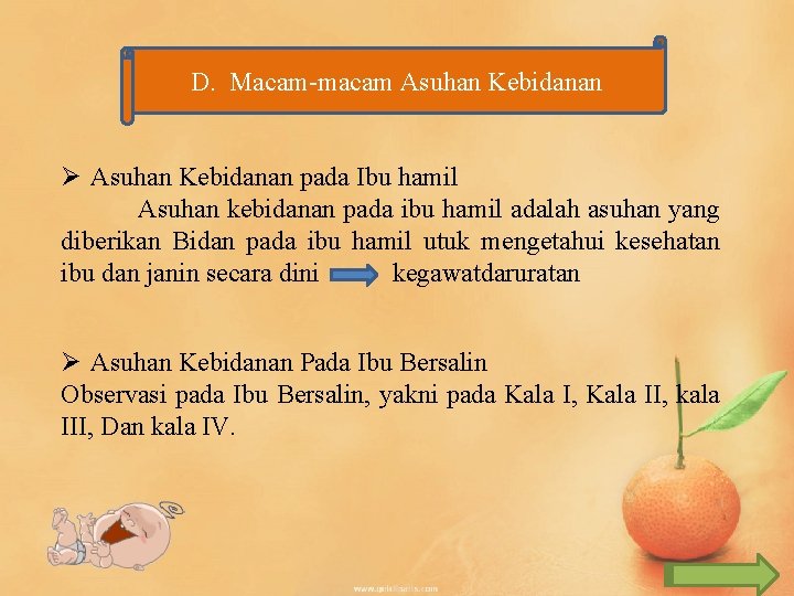 D. Macam-macam Asuhan Kebidanan Ø Asuhan Kebidanan pada Ibu hamil Asuhan kebidanan pada ibu